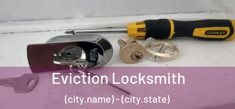  Eviction Locksmith (city.name) - (city.state)